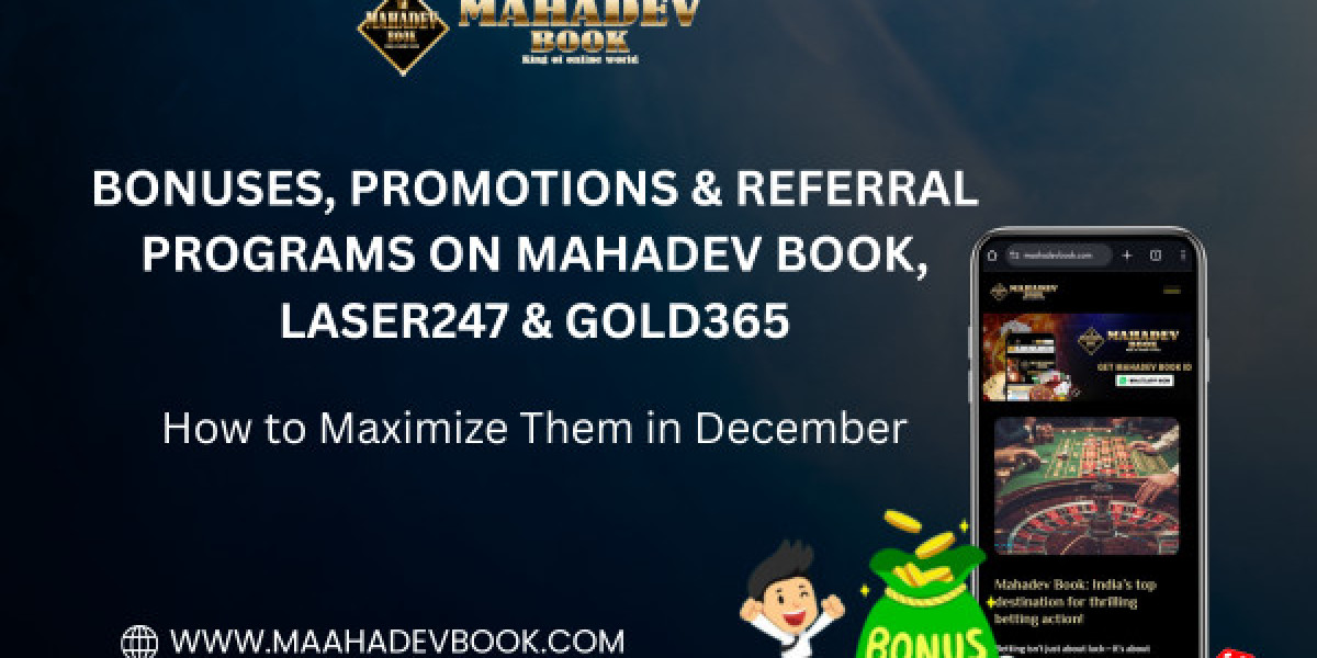 Bonuses, Promotions & Referral Programs on Mahadev Book, Laser247 & Gold365: How to Maximize Them in December