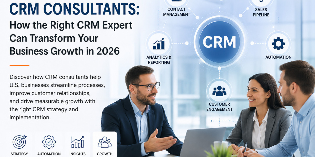 CRM Consultants: How the Right CRM Expert Can Transform Your Business Growth in 2026