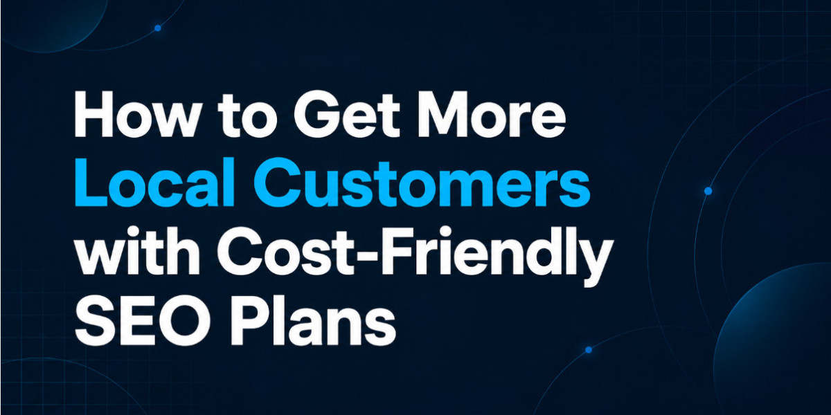 How to Get More Local Customers with Cost-Friendly SEO Plans